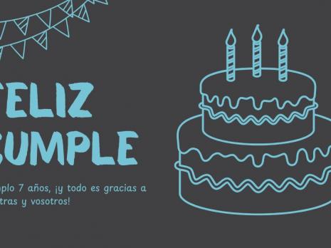 Cumplo 7 años, ¡y todo es gracias a vosotras y vosotros!